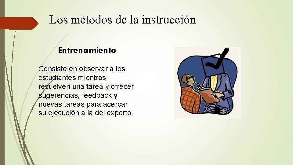 Los métodos de la instrucción Entrenamiento Consiste en observar a los estudiantes mientras resuelven