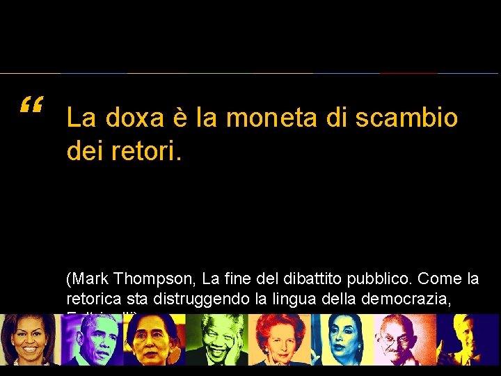 “ La doxa è la moneta di scambio dei retori. (Mark Thompson, La fine