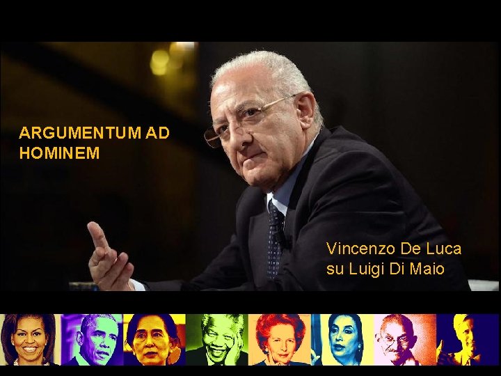 ARGUMENTUM AD HOMINEM Vincenzo De Luca su Luigi Di Maio 5 