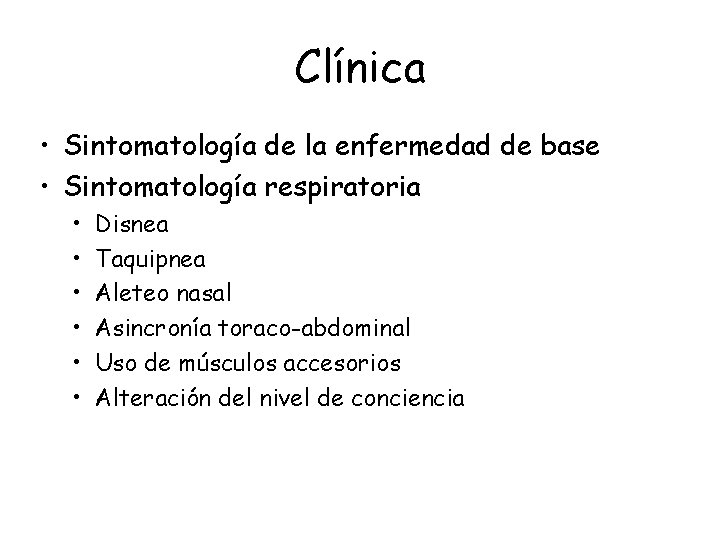 Clínica • Sintomatología de la enfermedad de base • Sintomatología respiratoria • • • Clínica • Sintomatología de la enfermedad de base • Sintomatología respiratoria • • •