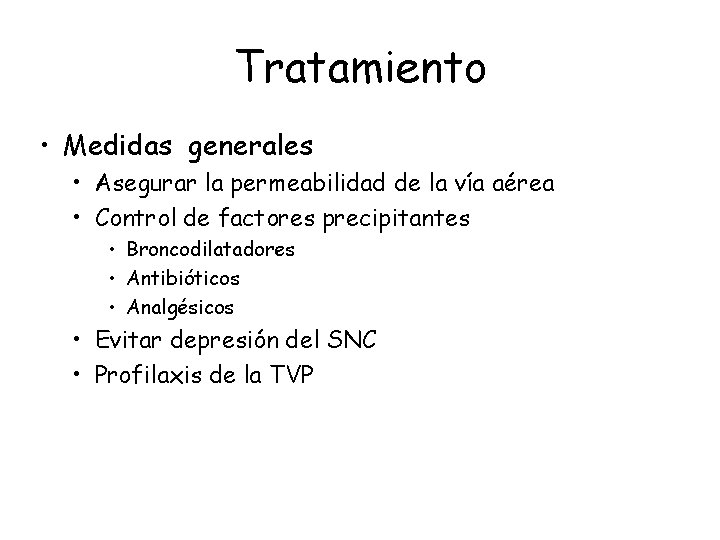 Tratamiento • Medidas generales • Asegurar la permeabilidad de la vía aérea • Control Tratamiento • Medidas generales • Asegurar la permeabilidad de la vía aérea • Control
