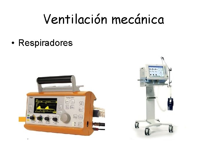 Ventilación mecánica • Respiradores Ventilación mecánica • Respiradores