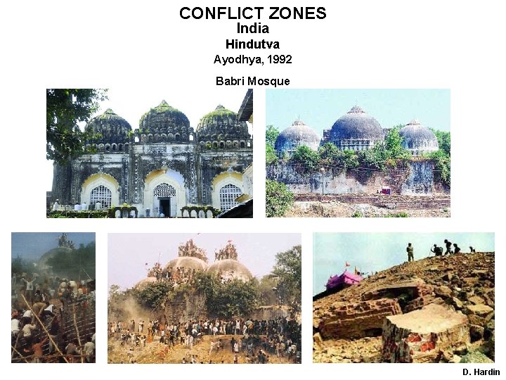 CONFLICT ZONES India Hindutva Ayodhya, 1992 Babri Mosque D. Hardin 