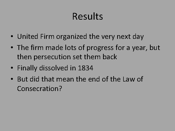 Results • United Firm organized the very next day • The firm made lots