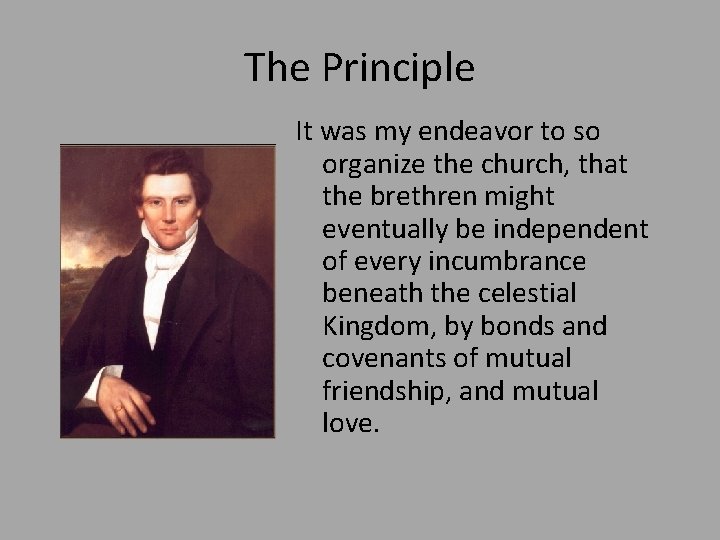 The Principle It was my endeavor to so organize the church, that the brethren