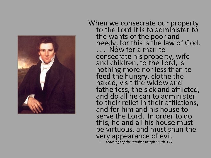 When we consecrate our property to the Lord it is to administer to the