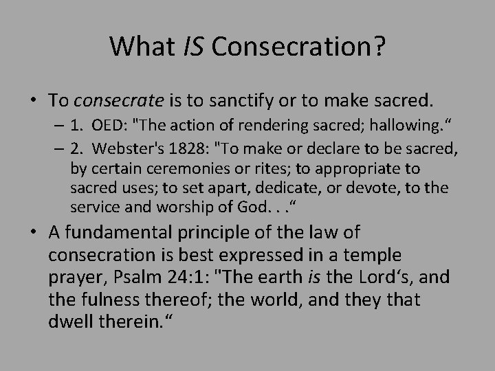 What IS Consecration? • To consecrate is to sanctify or to make sacred. –