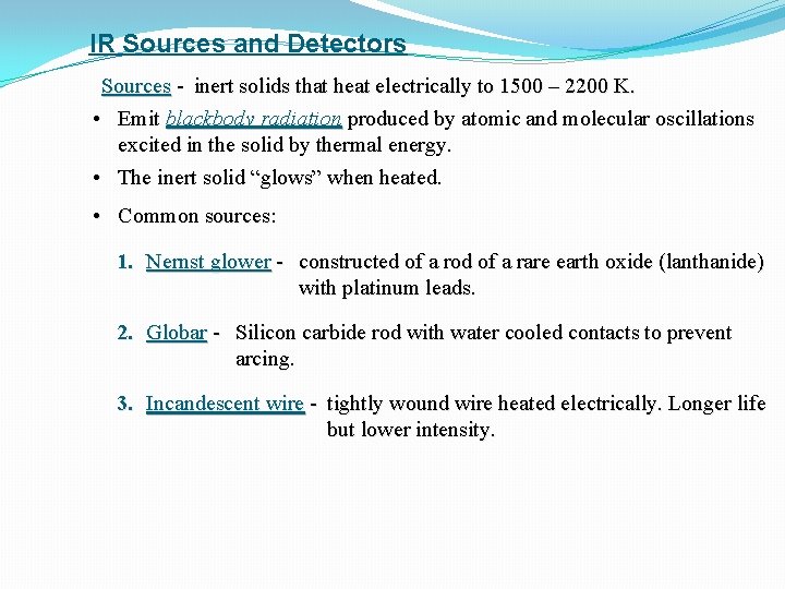 IR Sources and Detectors Sources - inert solids that heat electrically to 1500 –