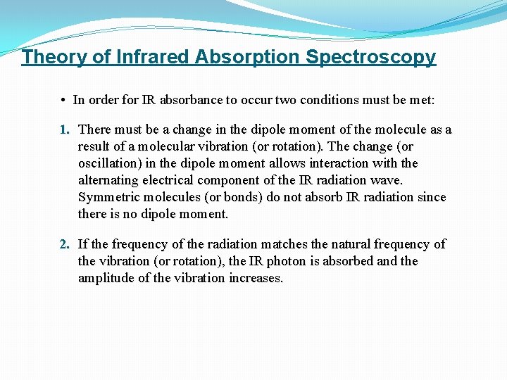 Theory of Infrared Absorption Spectroscopy • In order for IR absorbance to occur two