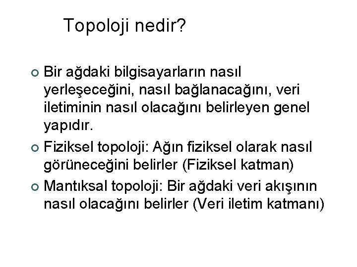 Topoloji nedir? Bir ağdaki bilgisayarların nasıl yerleşeceğini, nasıl bağlanacağını, veri iletiminin nasıl olacağını belirleyen