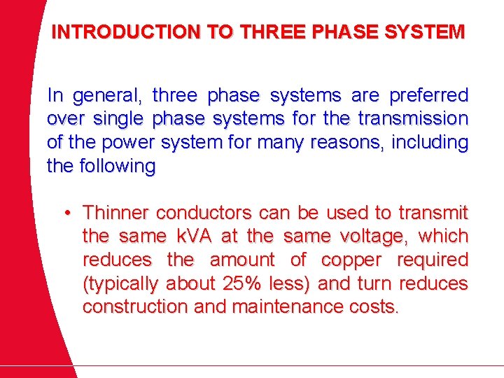 INTRODUCTION TO THREE PHASE SYSTEM In general, three phase systems are preferred over single