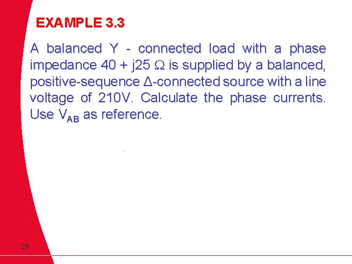 EXAMPLE 3. 3 A balanced Y - connected load with a phase impedance 40