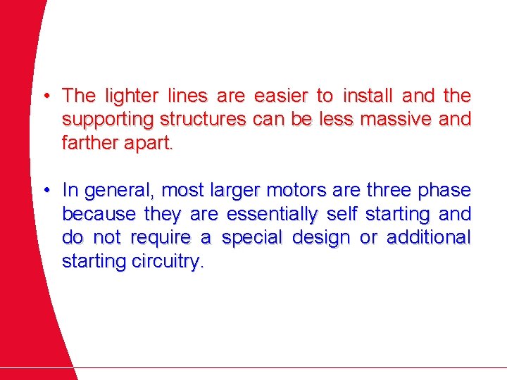  • The lighter lines are easier to install and the supporting structures can