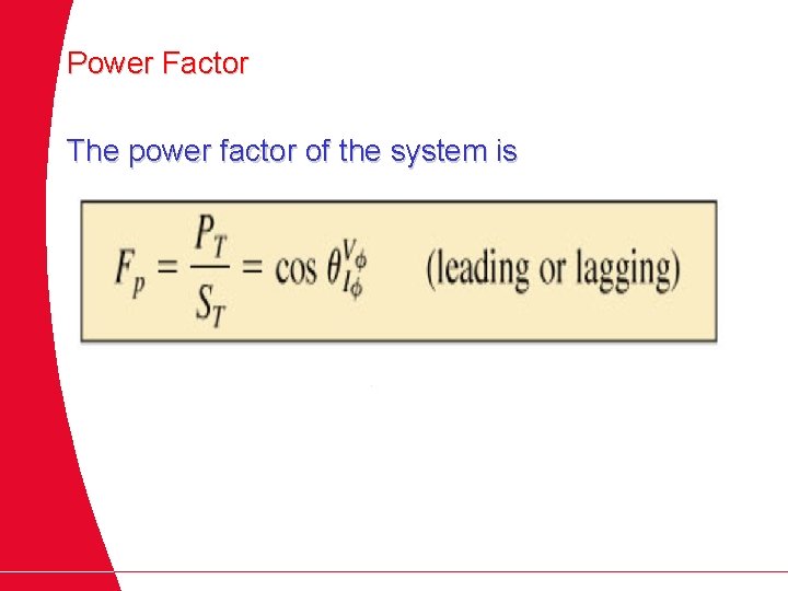 Power Factor The power factor of the system is 