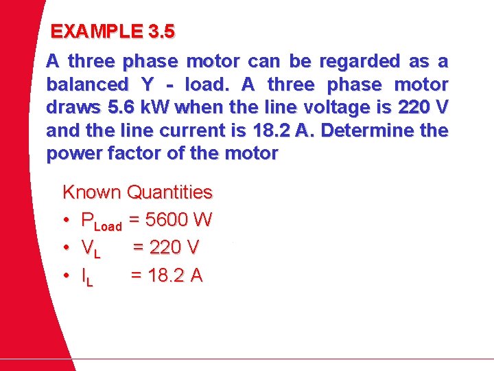 EXAMPLE 3. 5 A three phase motor can be regarded as a balanced Y