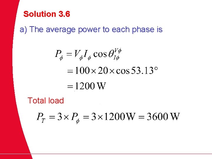 Solution 3. 6 a) The average power to each phase is Total load 