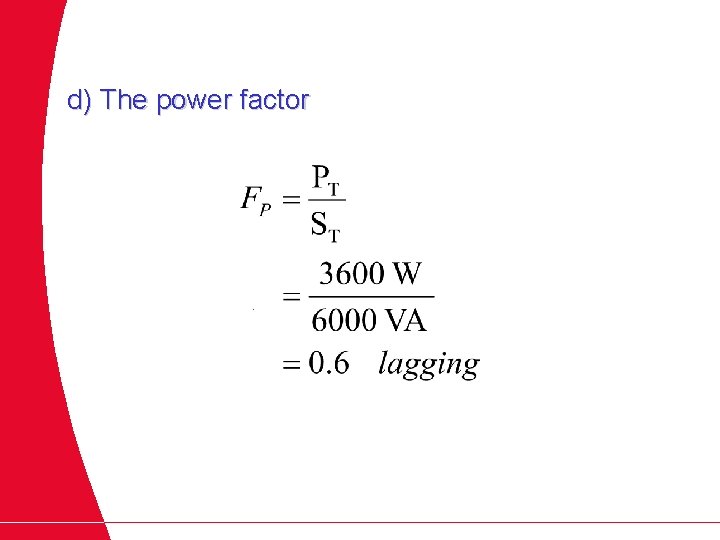 d) The power factor 