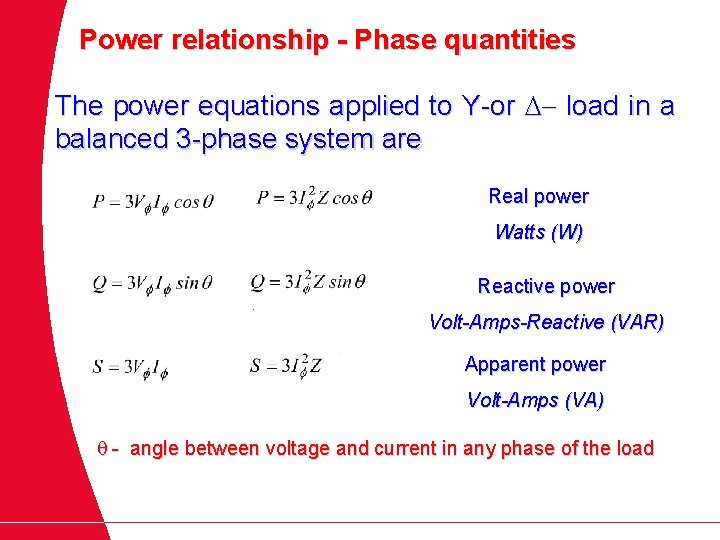 Power relationship - Phase quantities The power equations applied to Y-or - load in