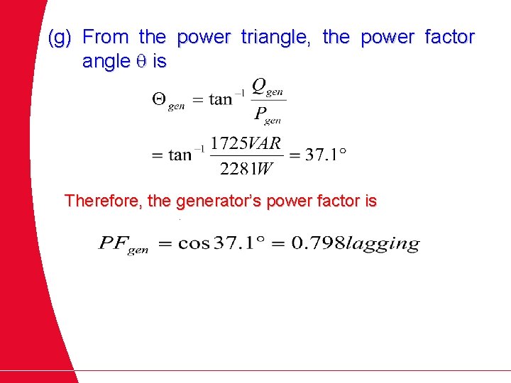 (g) From the power triangle, the power factor angle is Therefore, the generator’s power