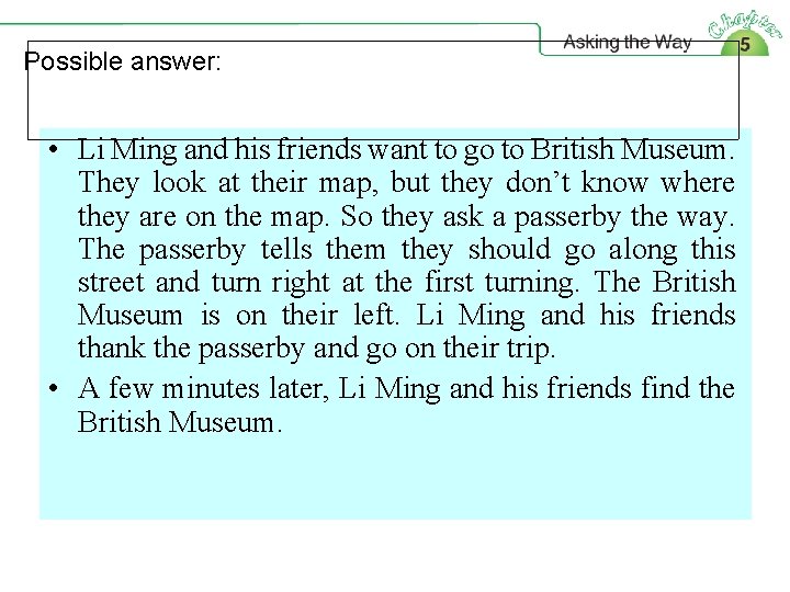 Possible answer: • Li Ming and his friends want to go to British Museum.
