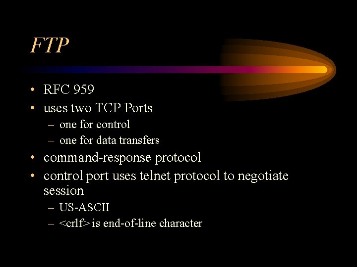 FTP • RFC 959 • uses two TCP Ports – one for control –