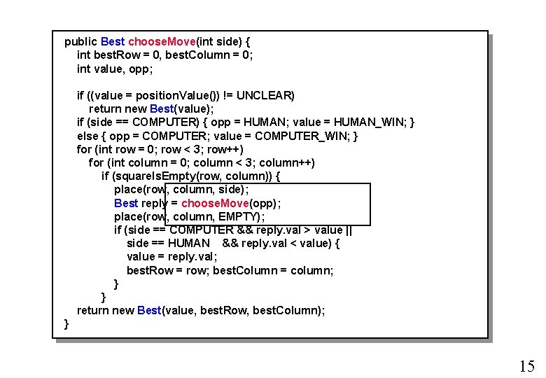 public Best choose. Move(int side) { int best. Row = 0, best. Column = public Best choose. Move(int side) { int best. Row = 0, best. Column =