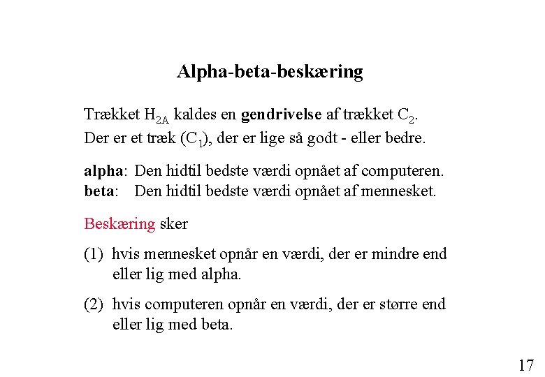 Alpha-beta-beskæring Trækket H 2 A kaldes en gendrivelse af trækket C 2. Der er Alpha-beta-beskæring Trækket H 2 A kaldes en gendrivelse af trækket C 2. Der er