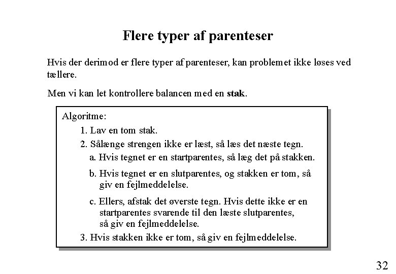 Flere typer af parenteser Hvis derimod er flere typer af parenteser, kan problemet ikke Flere typer af parenteser Hvis derimod er flere typer af parenteser, kan problemet ikke