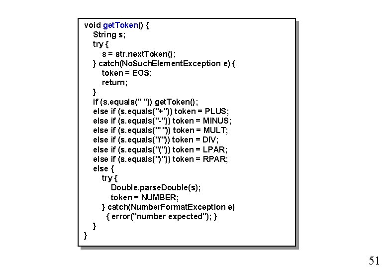 void get. Token() { String s; try { s = str. next. Token(); } void get. Token() { String s; try { s = str. next. Token(); }