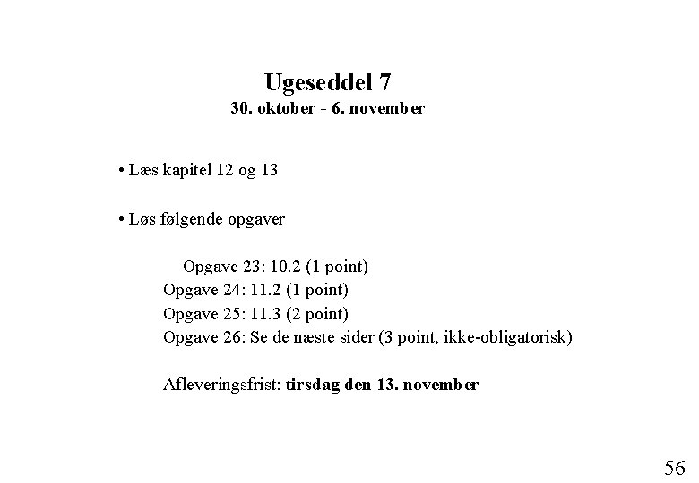 Ugeseddel 7 30. oktober - 6. november • Læs kapitel 12 og 13 • Ugeseddel 7 30. oktober - 6. november • Læs kapitel 12 og 13 •