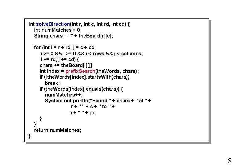 int solve. Direction(int r, int c, int rd, int cd) { int num. Matches int solve. Direction(int r, int c, int rd, int cd) { int num. Matches