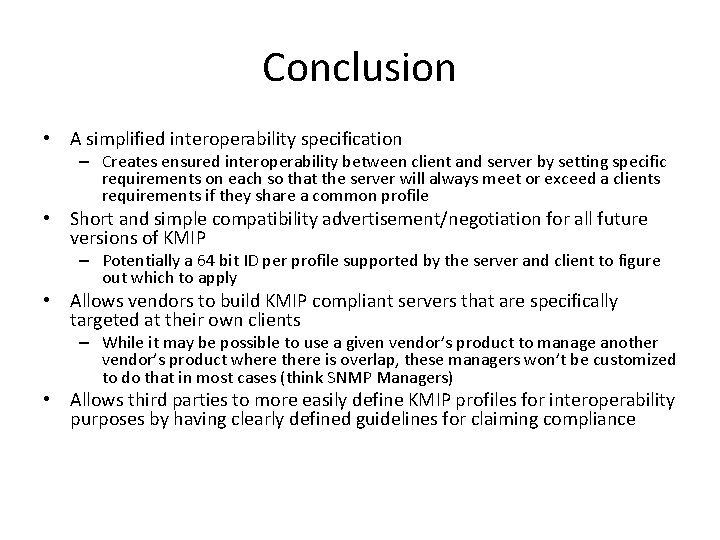 Conclusion • A simplified interoperability specification – Creates ensured interoperability between client and server