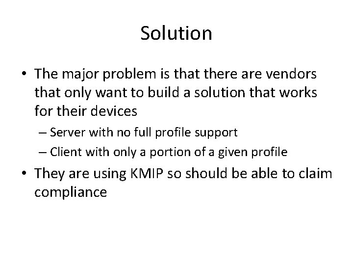 Solution • The major problem is that there are vendors that only want to