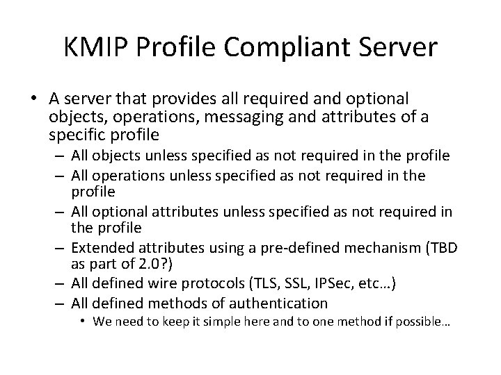 KMIP Profile Compliant Server • A server that provides all required and optional objects,