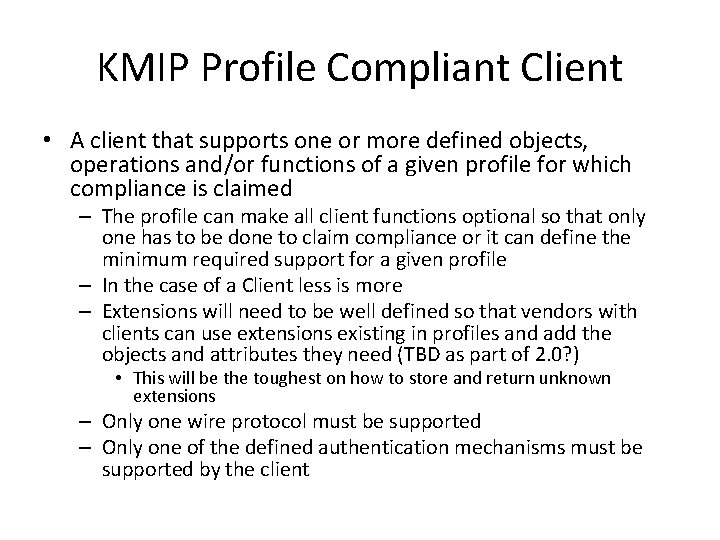 KMIP Profile Compliant Client • A client that supports one or more defined objects,