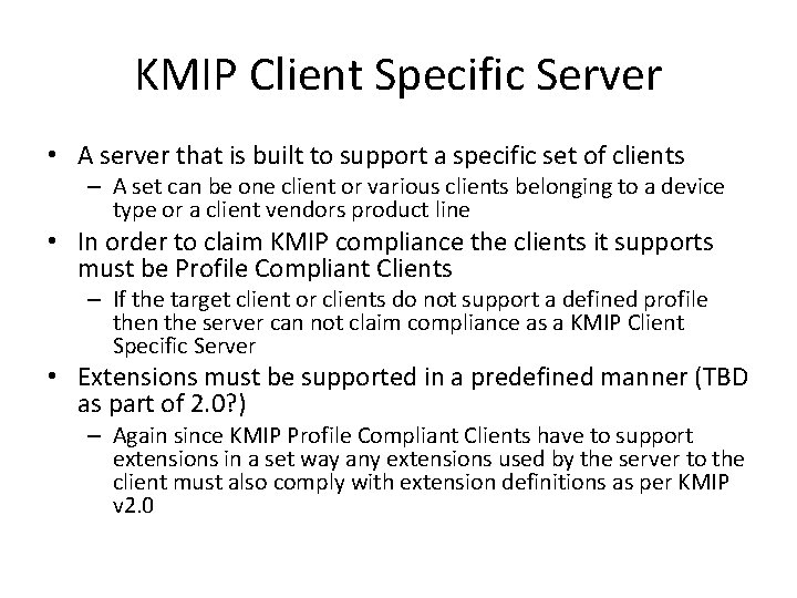 KMIP Client Specific Server • A server that is built to support a specific