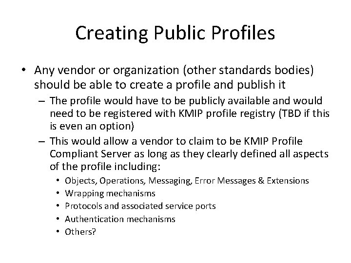 Creating Public Profiles • Any vendor or organization (other standards bodies) should be able