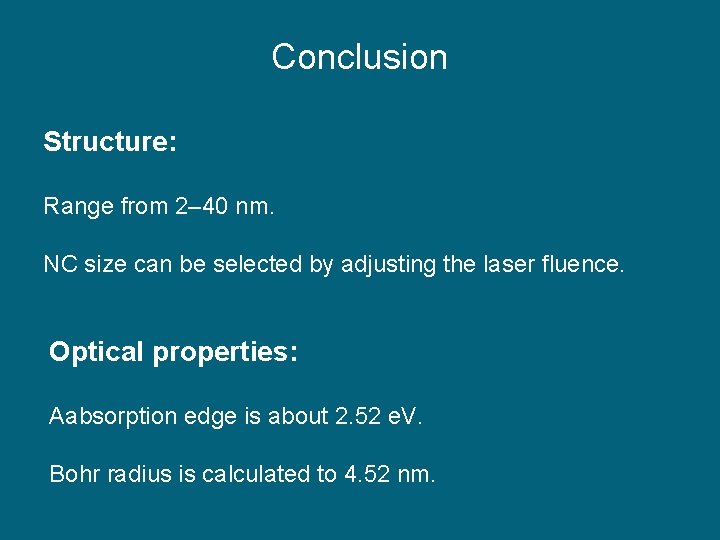 Conclusion Structure: Range from 2– 40 nm. NC size can be selected by adjusting