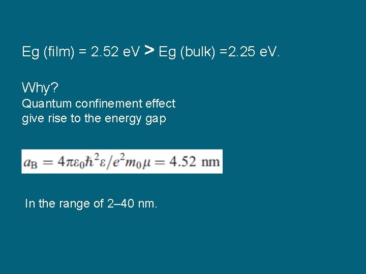 Eg (film) = 2. 52 e. V > Eg (bulk) =2. 25 e. V.