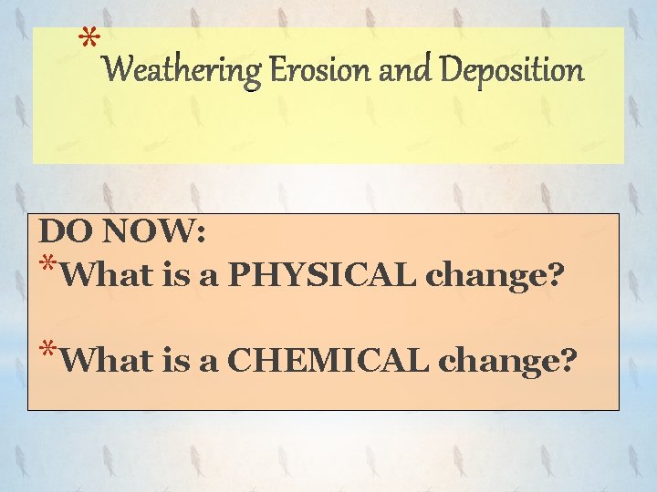 * DO NOW: *What is a PHYSICAL change? *What is a CHEMICAL change? 