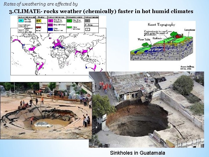 Rates of weathering are affected by 3. CLIMATE- rocks weather (chemically) faster in hot