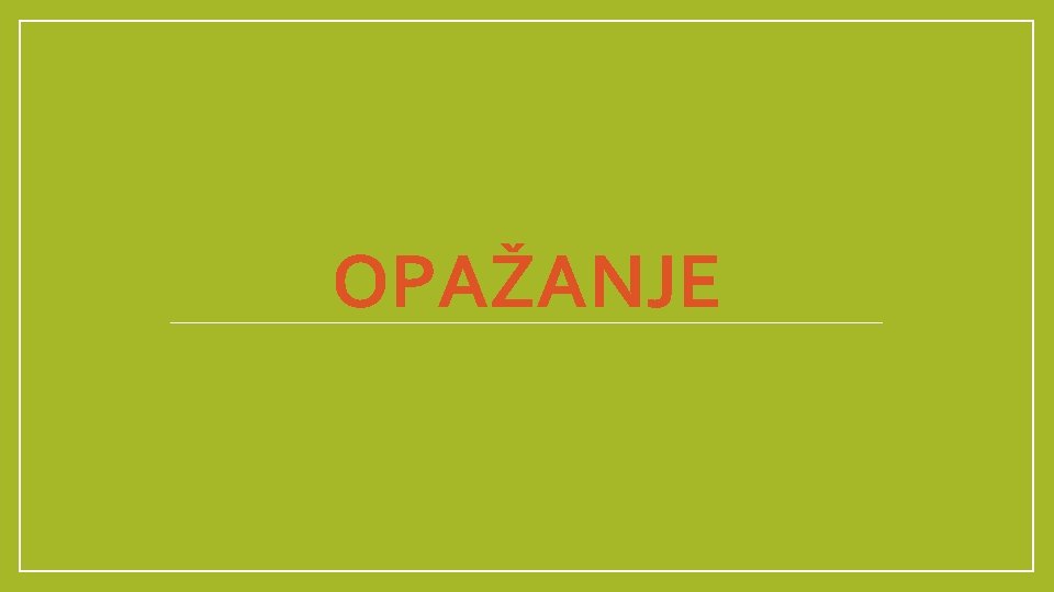 OPAŽANJE OPAŽANJE