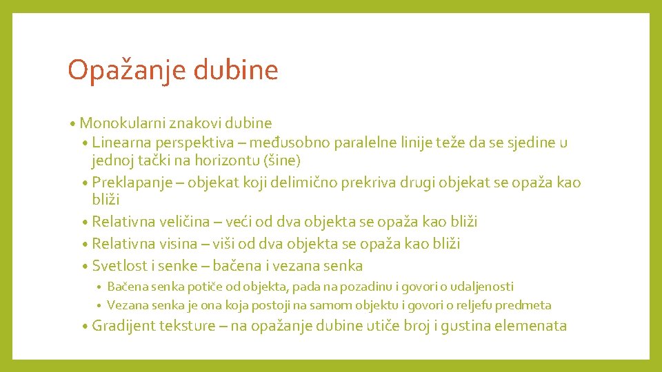 Opažanje dubine • Monokularni znakovi dubine • Linearna perspektiva – međusobno paralelne linije teže Opažanje dubine • Monokularni znakovi dubine • Linearna perspektiva – međusobno paralelne linije teže