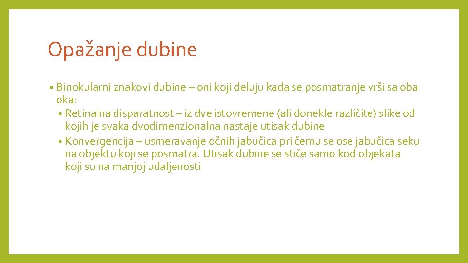 Opažanje dubine • Binokularni znakovi dubine – oni koji deluju kada se posmatranje vrši Opažanje dubine • Binokularni znakovi dubine – oni koji deluju kada se posmatranje vrši