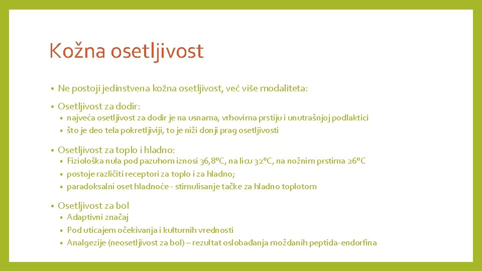 Kožna osetljivost • Ne postoji jedinstvena kožna osetljivost, već više modaliteta: • Osetljivost za Kožna osetljivost • Ne postoji jedinstvena kožna osetljivost, već više modaliteta: • Osetljivost za