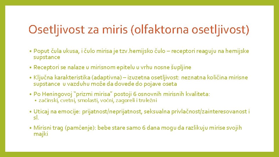 Osetljivost za miris (olfaktorna osetljivost) • Poput čula ukusa, i čulo mirisa je tzv. Osetljivost za miris (olfaktorna osetljivost) • Poput čula ukusa, i čulo mirisa je tzv.
