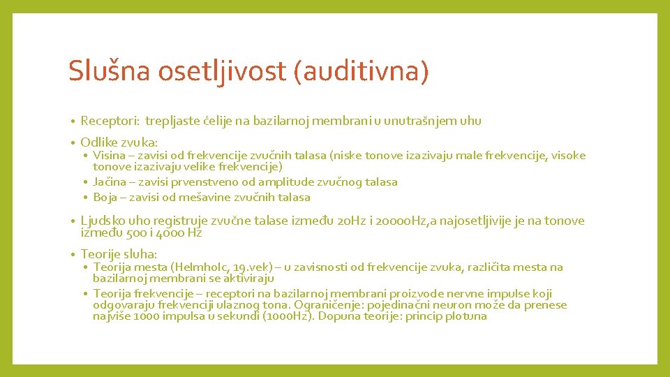 Slušna osetljivost (auditivna) • Receptori: trepljaste ćelije na bazilarnoj membrani u unutrašnjem uhu • Slušna osetljivost (auditivna) • Receptori: trepljaste ćelije na bazilarnoj membrani u unutrašnjem uhu •