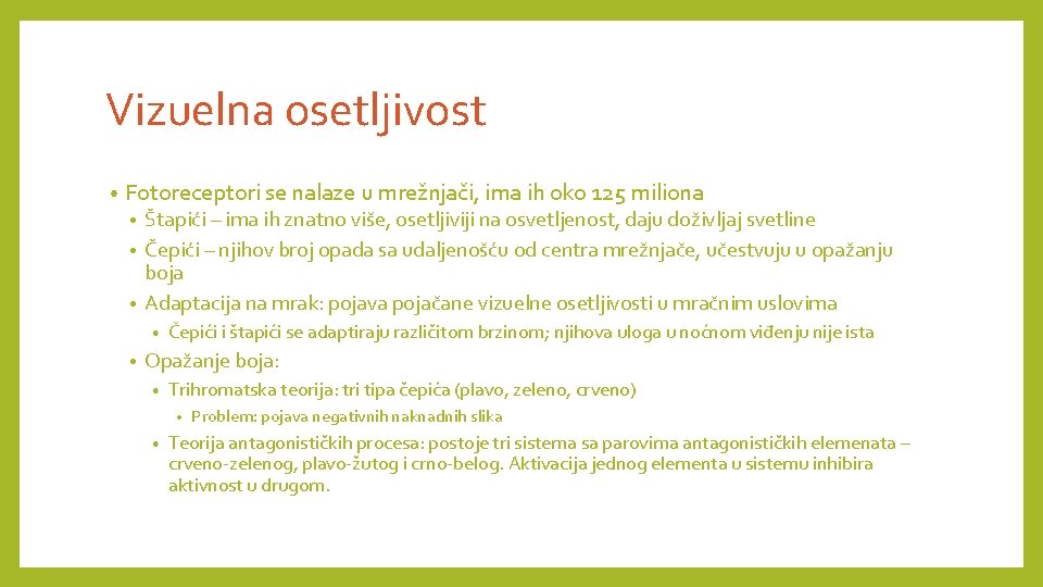 Vizuelna osetljivost • Fotoreceptori se nalaze u mrežnjači, ima ih oko 125 miliona Štapići Vizuelna osetljivost • Fotoreceptori se nalaze u mrežnjači, ima ih oko 125 miliona Štapići