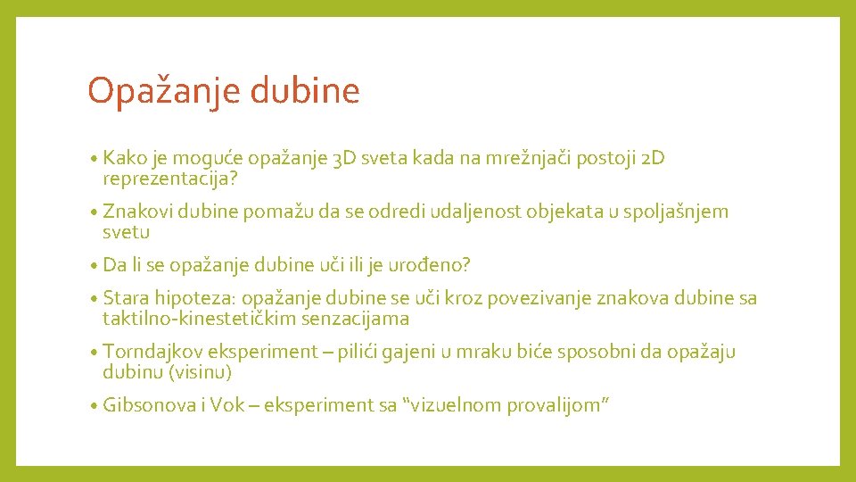 Opažanje dubine • Kako je moguće opažanje 3 D sveta kada na mrežnjači postoji Opažanje dubine • Kako je moguće opažanje 3 D sveta kada na mrežnjači postoji