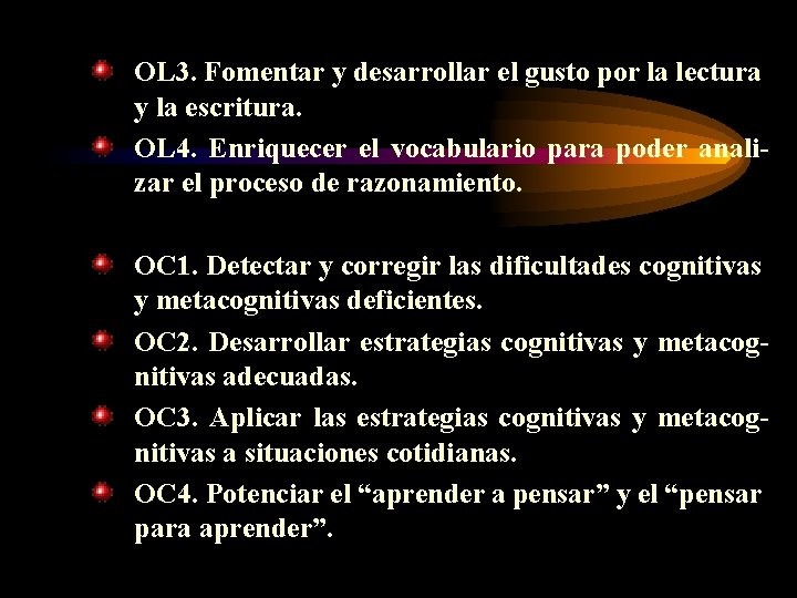 OL 3. Fomentar y desarrollar el gusto por la lectura y la escritura. OL
